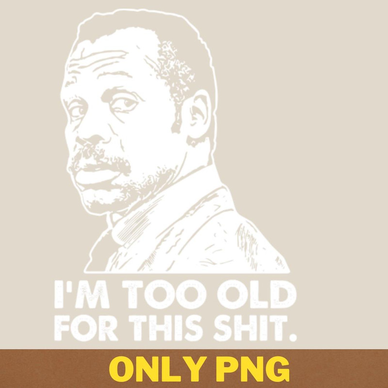 Action Adventure Im Too Old For This PNG, Adventure Movies PNG, 80s Movies Digital Png Files.jpg