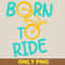 Born To Ride Bicycle Biker PNG, Cycling PNG, Rad Racing Digital Png Files.jpg