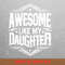 Awesome Like My Daughter Artistic Talent PNG, Fathers Day PNG, My Daughter Digital Png Files.jpg