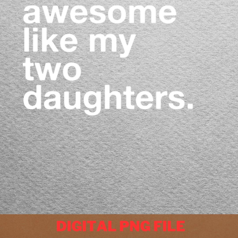 Awesome Like My Daughter Bright Mind PNG, Fathers Day PNG, My Daughter Digital Png Files.jpg