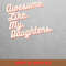 Awesome Like My Daughter Creative Genius PNG, Fathers Day PNG, My Daughter Digital Png Files.jpg