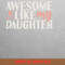 Awesome Like My Daughter Fierce Fighter PNG, Fathers Day PNG, My Daughter Digital Png Files.jpg