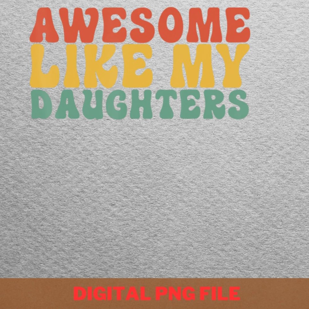 Awesome Like My Daughter Hopeful Vision PNG, Fathers Day PNG, My Daughter Digital Png Files.jpg