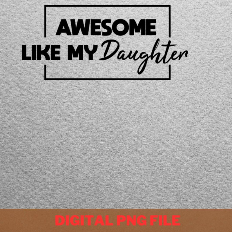 Awesome Like My Daughter Lovely Heart PNG, Fathers Day PNG, My Daughter Digital Png Files.jpg