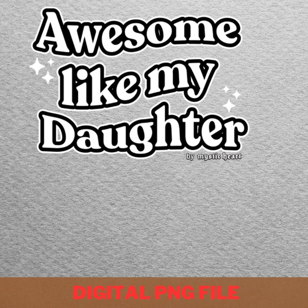 Awesome Like My Daughter Magical Moments PNG, Fathers Day PNG, My Daughter Digital Png Files.jpg