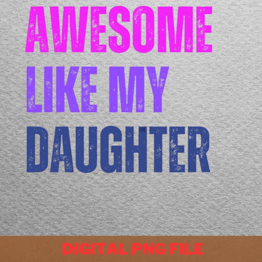 Awesome Like My Daughter Persistent Heart PNG, Fathers Day PNG, My Daughter Digital Png Files.jpg