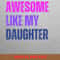 Awesome Like My Daughter Persistent Heart PNG, Fathers Day PNG, My Daughter Digital Png Files.jpg