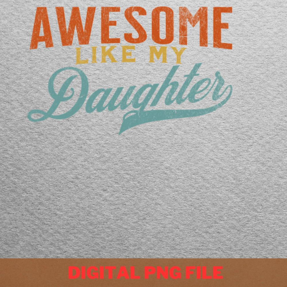 Awesome Like My Daughter Shine Bright PNG, Fathers Day PNG, My Daughter Digital Png Files.jpg