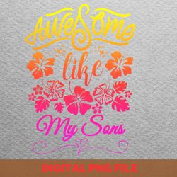 awesome like my daughter sweet nature png, fathers day png, my daughter digital png files