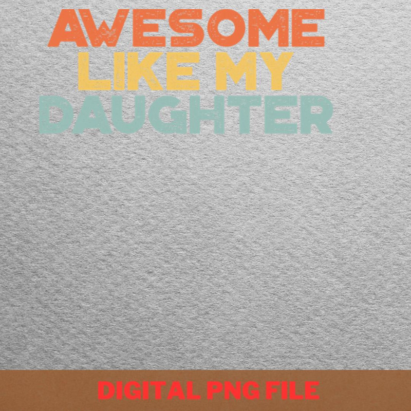 Awesome Like My Daughter Sweet Smile PNG, Fathers Day PNG, My Daughter Digital Png Files.jpg