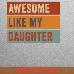 awesome like my daughter talented hand png, fathers day png, my daughter digital png files