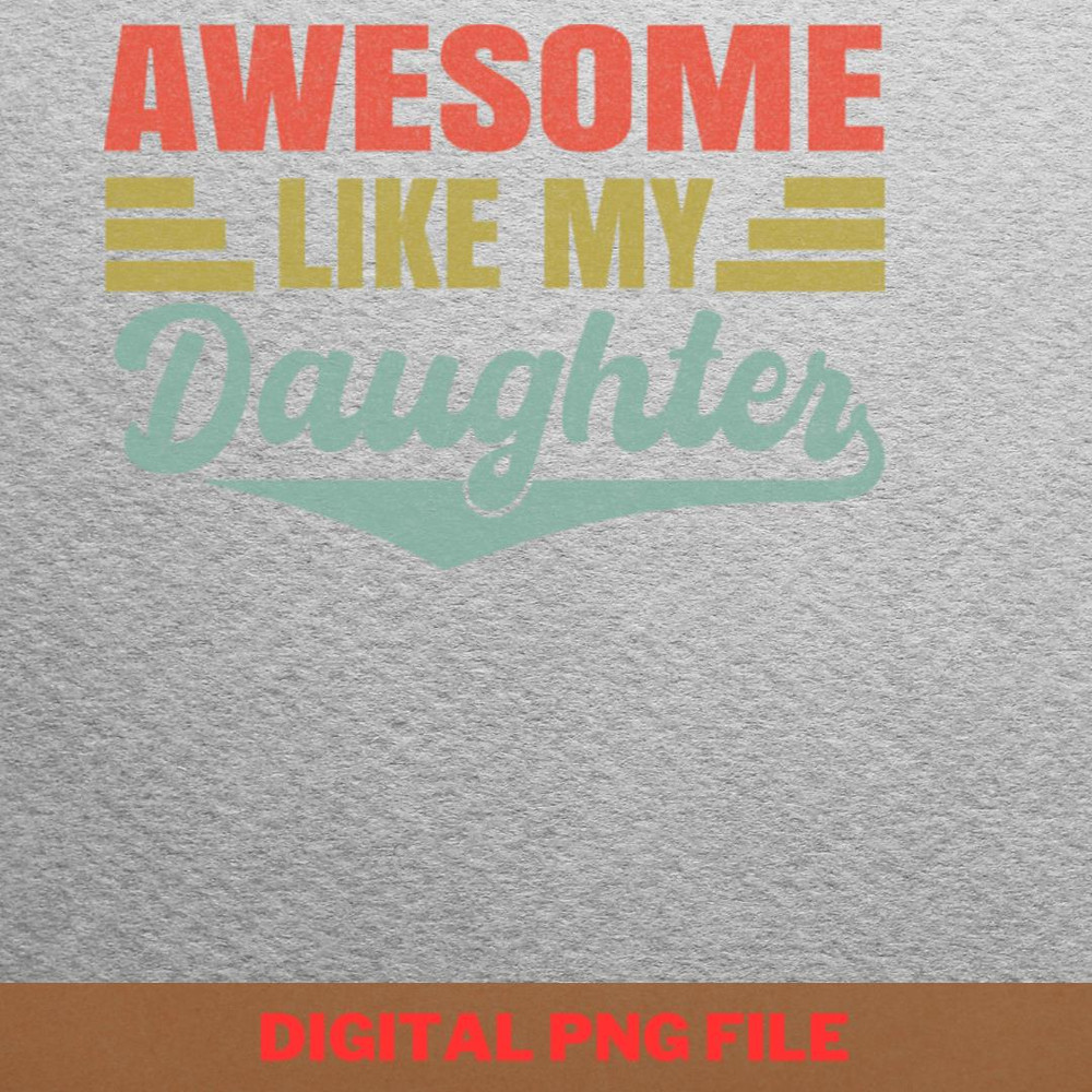 Awesome Like My Daughter Thoughtful Planner PNG, Fathers Day PNG, My Daughter Digital Png Files.jpg