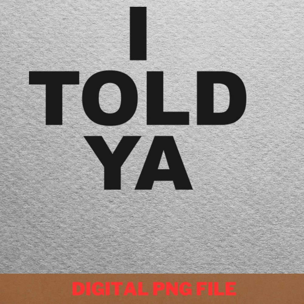 I Told Ya Be Different PNG, I Told Ya PNG, Challengers Movie Digital Png Files.jpg
