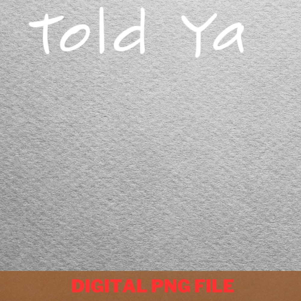 I Told Ya Be Gentle PNG, I Told Ya PNG, Challengers Movie Digital Png Files.jpg