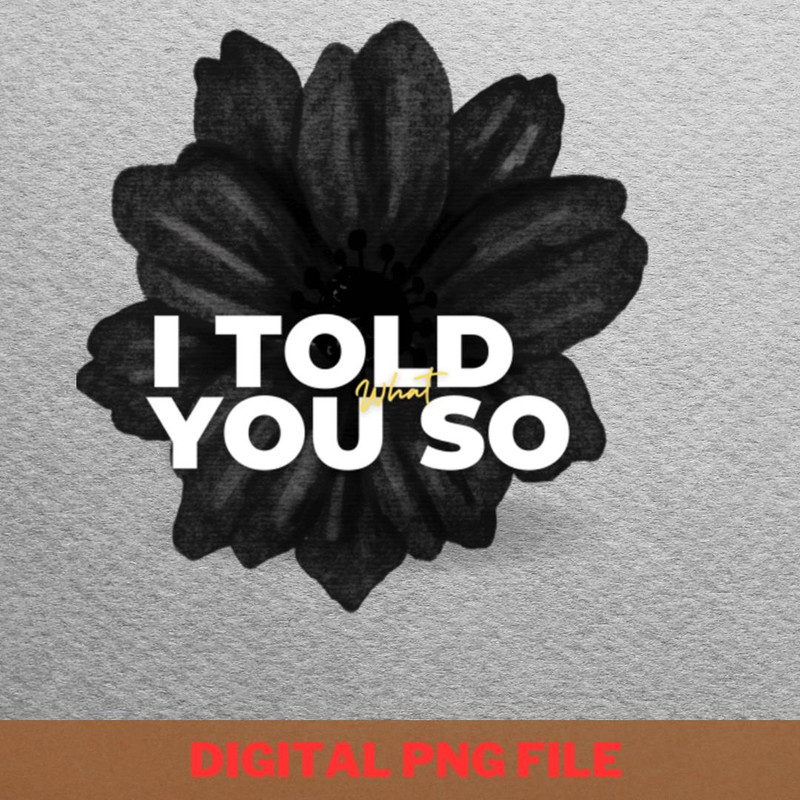 I Told Ya Be Wild PNG, I Told Ya PNG, Challengers Movie Digital Png Files.jpg