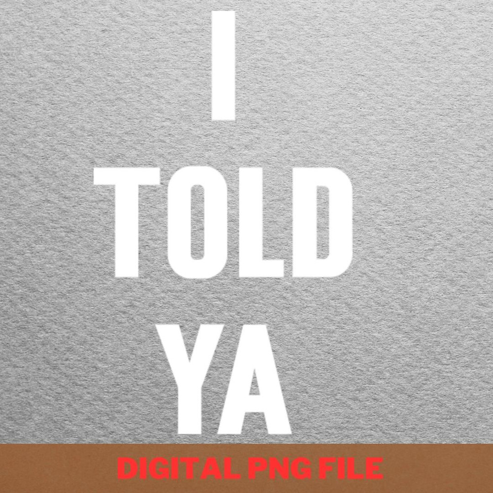 I Told Ya Chase Dreams PNG, I Told Ya PNG, Challengers Movie Digital Png Files.jpg