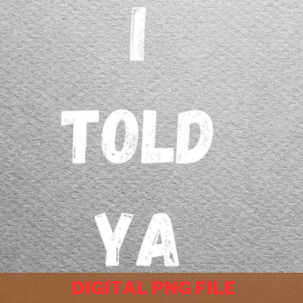 I Told Ya Keep Faith PNG, I Told Ya PNG, Challengers Movie Digital Png Files.jpg