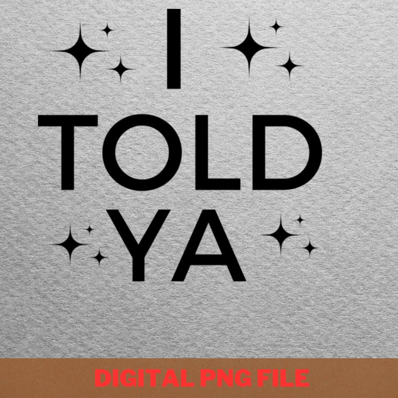 I Told Ya Love Deeply PNG, I Told Ya PNG, Challengers Movie Digital Png Files.jpg