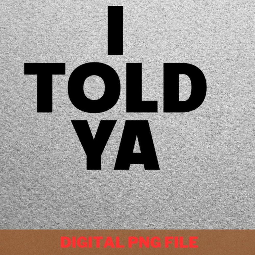 I Told Ya Love Life PNG, I Told Ya PNG, Challengers Movie Digital Png Files.jpg