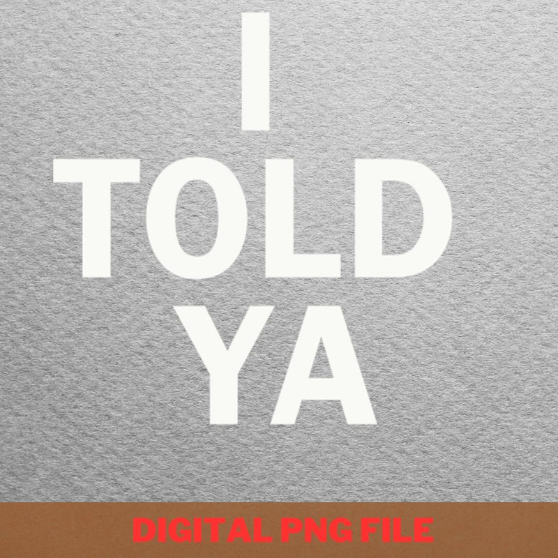 I Told Ya Love Truly PNG, I Told Ya PNG, Challengers Movie Digital Png Files.jpg