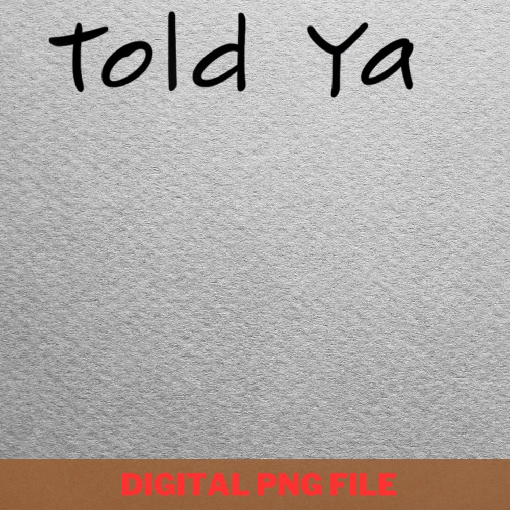 I Told Ya Smile More PNG, I Told Ya PNG, Challengers Movie Digital Png Files.jpg