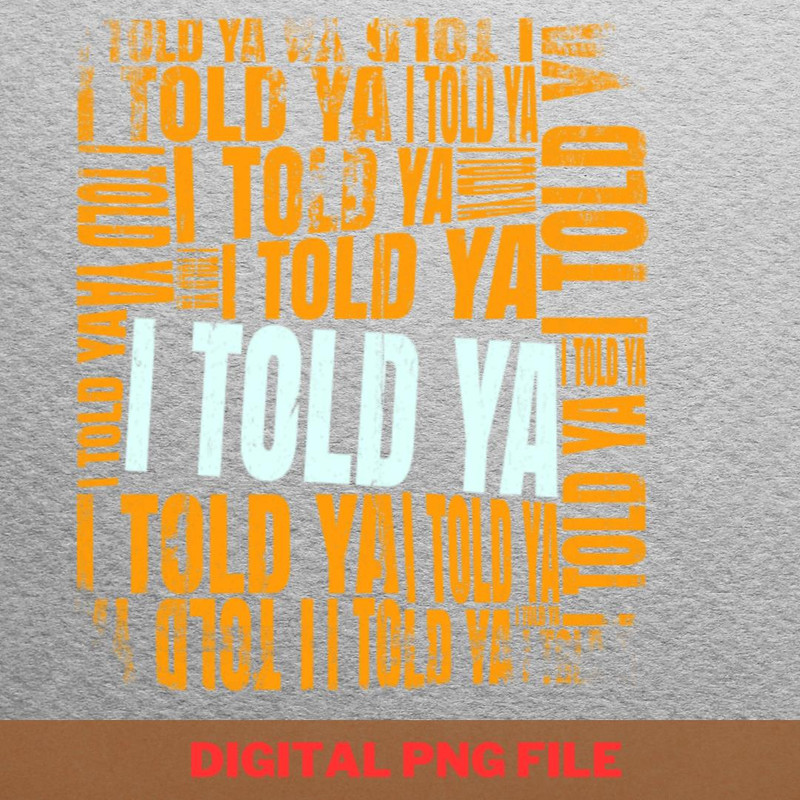 I Told Ya Stay Humble PNG, I Told Ya PNG, Challengers Movie Digital Png Files.jpg