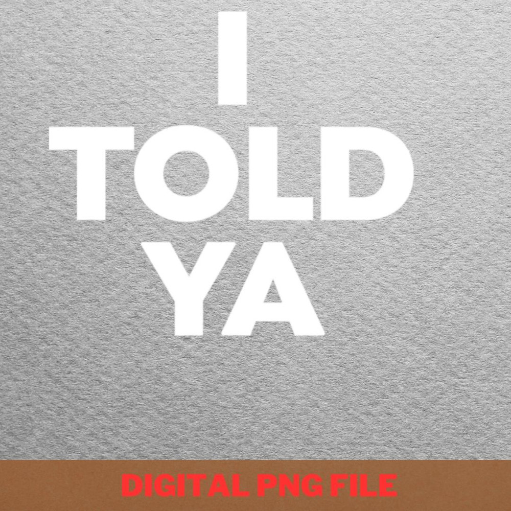 I Told Ya Stay Inspired PNG, I Told Ya PNG, Challengers Movie Digital Png Files.jpg