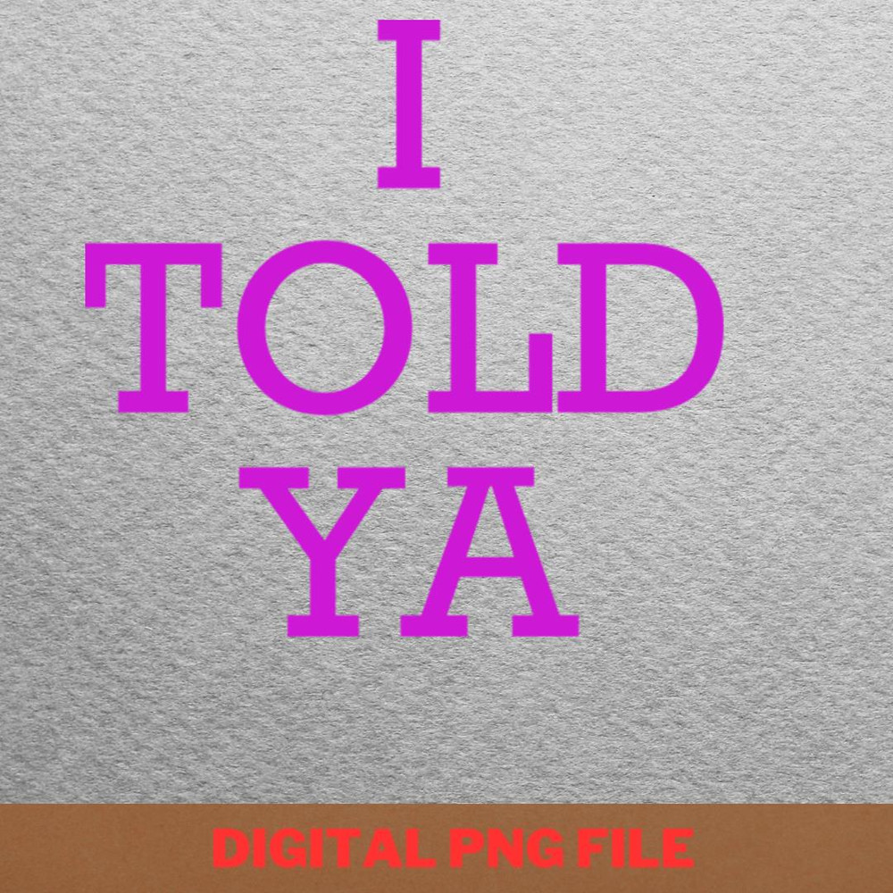 I Told Ya Stay Steady PNG, I Told Ya PNG, Challengers Movie Digital Png Files.jpg