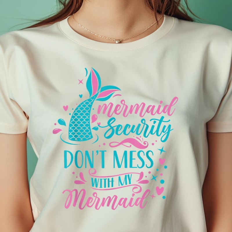 Mermaid Security Don'T Mess With My Mermaid PNG, The Little Mermaid PNG, under the sea Digital Png Files.jpg