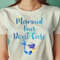 Mermaid Shirt Gift Mermaid Hair Don'T Care PNG, The Little Mermaid PNG, under the sea Digital Png Files.jpg