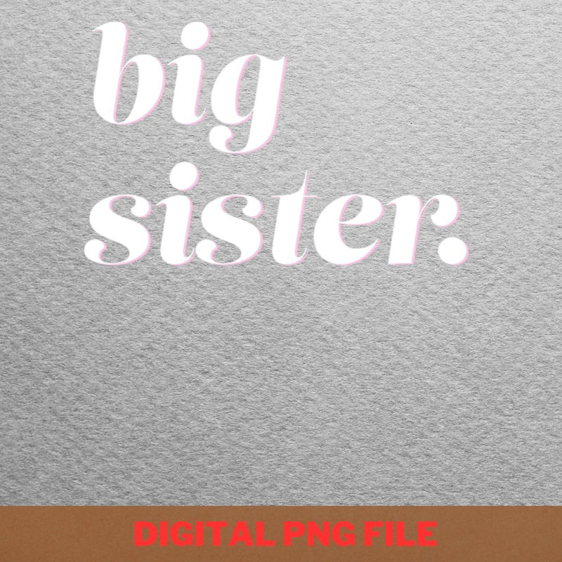 Big Sister Remembers PNG, Big Sister PNG, New Baby Digital Png Files.jpg