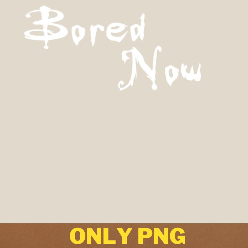 Fantasy Ancient Curses Unleashed Bored Now PNG, Best Selling PNG, Vampire Digital Png Files.jpg