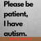 Please Be Patient Recovery Progresses PNG, Please Be Patient PNG, Autism Awareness Digital Png Files.jpg