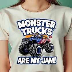 monster trucks are my jam boy's monster truck png, monsters inc png, monsters university digital png files