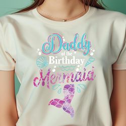 daddy of the birthday mermaid birthday party mermaid dad png, the little mermaid png, fantasy digital png files