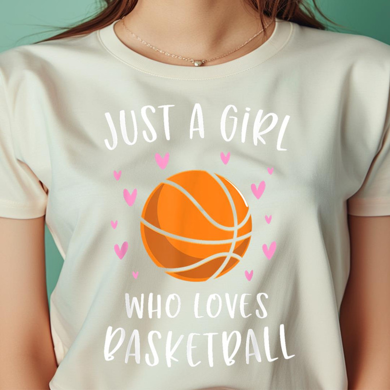 Basketball Shirt For Girls Just A Girl Who Loves Basketball PNG, The Powerpuff Girls PNG, Girl Power Digital Png Files.jpg