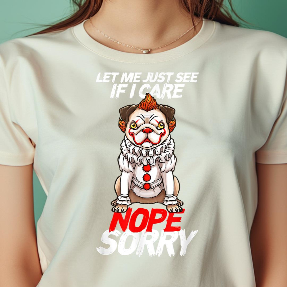 Pug Pennywise Let Me Just See If I Care Nope PNG, Pennywise PNG, Pennywise Halloween Digital Png Files.jpg