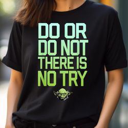 star wars do or do not there is no try yoda png, star wars yoda png, baby yoda digital png files