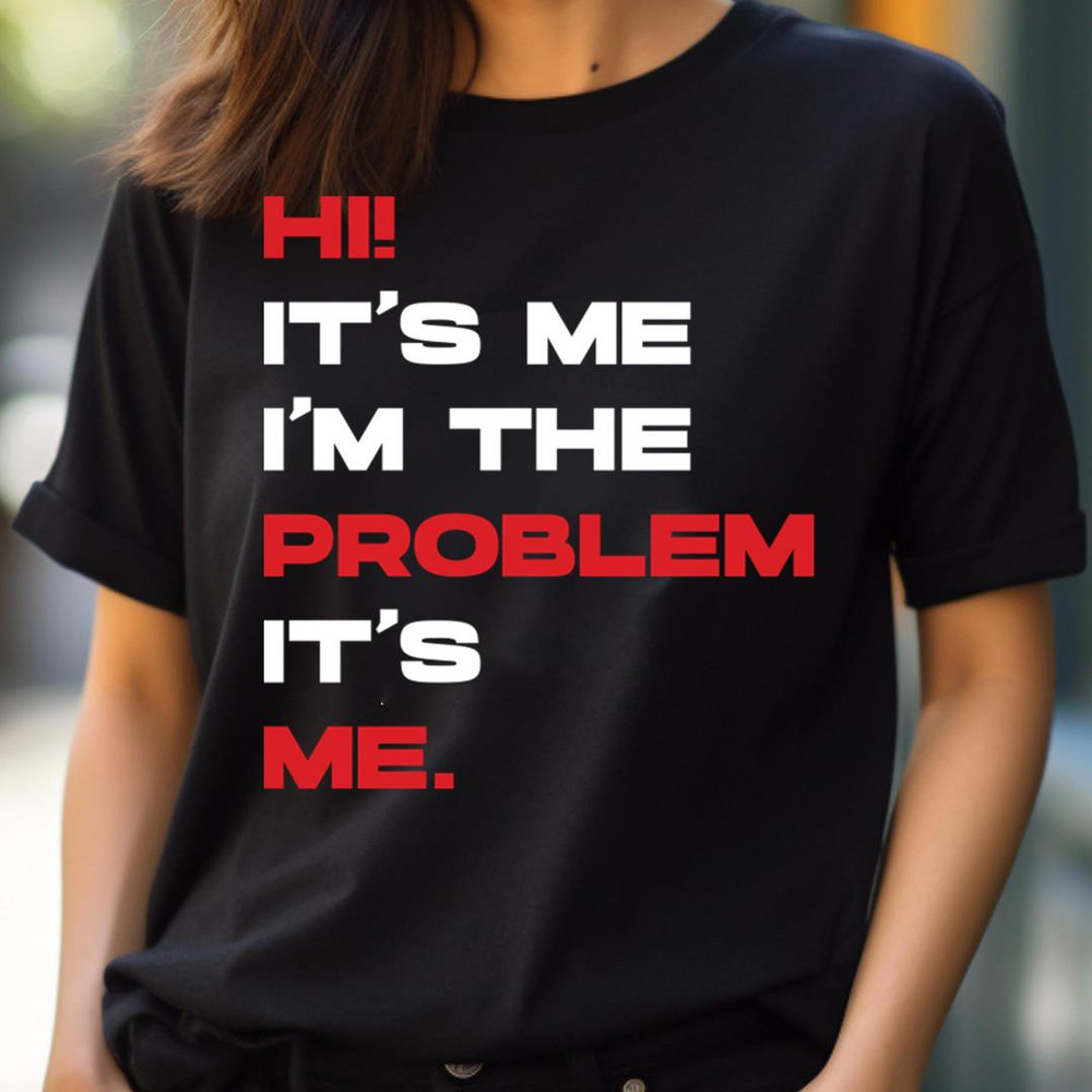Hi It’S Me I'M The Problem It’S Me, Girl Its Me Laughs PNG, It's Me PNG.jpg