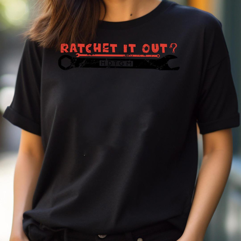 Ratchet It Out - Joy How Did This Get Made PNG, How Did This Get Made PNG.jpg