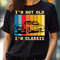 Boldly Living I'M Not Old I'M Classic PNG, I'm Not Old I'm Classic PNG.jpg