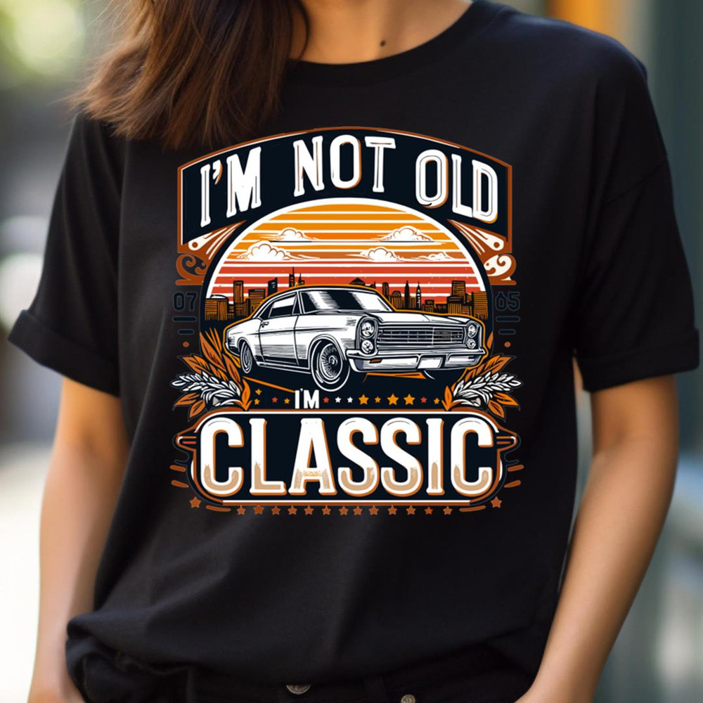 I'M Not Old I'M Classic Vision PNG, I'm Not Old I'm Classic PNG.jpg