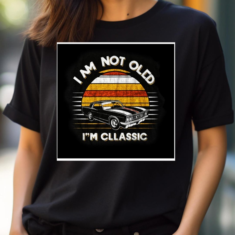 I'M Not Old I'M Classic Insight PNG, I'm Not Old I'm Classic PNG.jpg