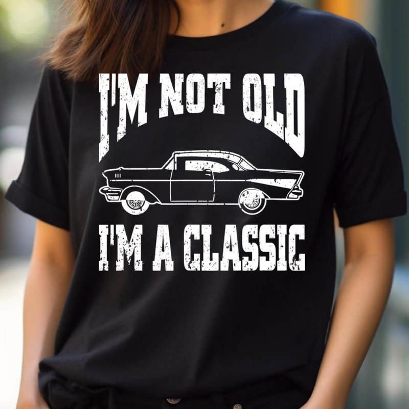 Persistently I'M Not Old I'M Classic PNG, I'm Not Old I'm Classic PNG.jpg