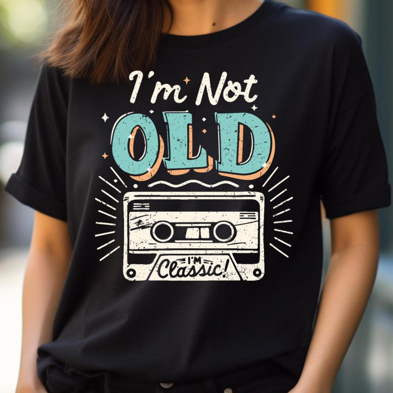 I'M Not Old I'M Classic Revolution PNG, I'm Not Old I'm Classic PNG.jpg