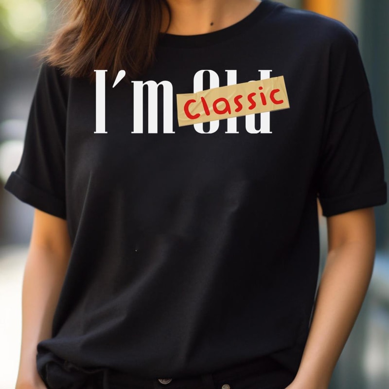 I'M Not Old I'M Classic Journeyman PNG, I'm Not Old I'm Classic PNG.jpg