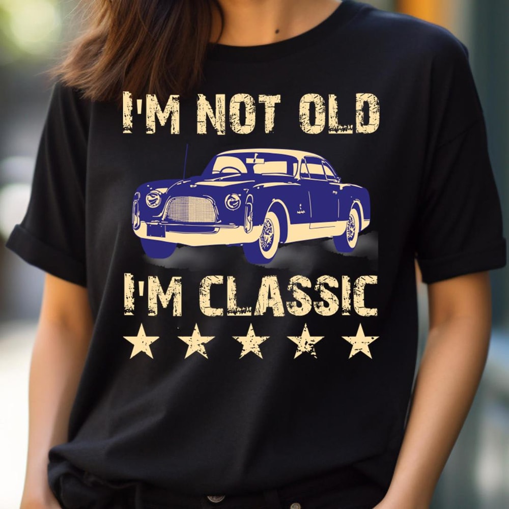 Exuberantly I'M Not Old I'M Classic PNG, I'm Not Old I'm Classic PNG.jpg