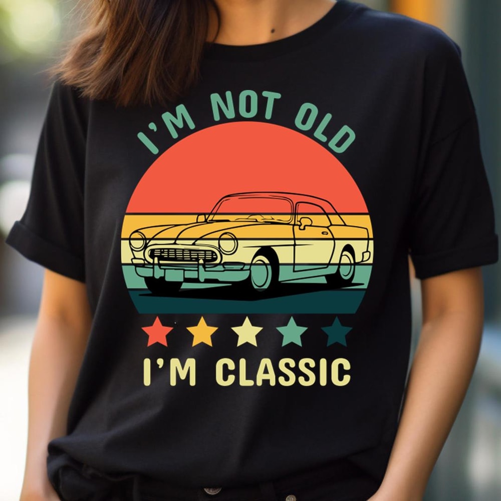 Warmly I'M Not Old I'M Classic PNG, I'm Not Old I'm Classic PNG.jpg
