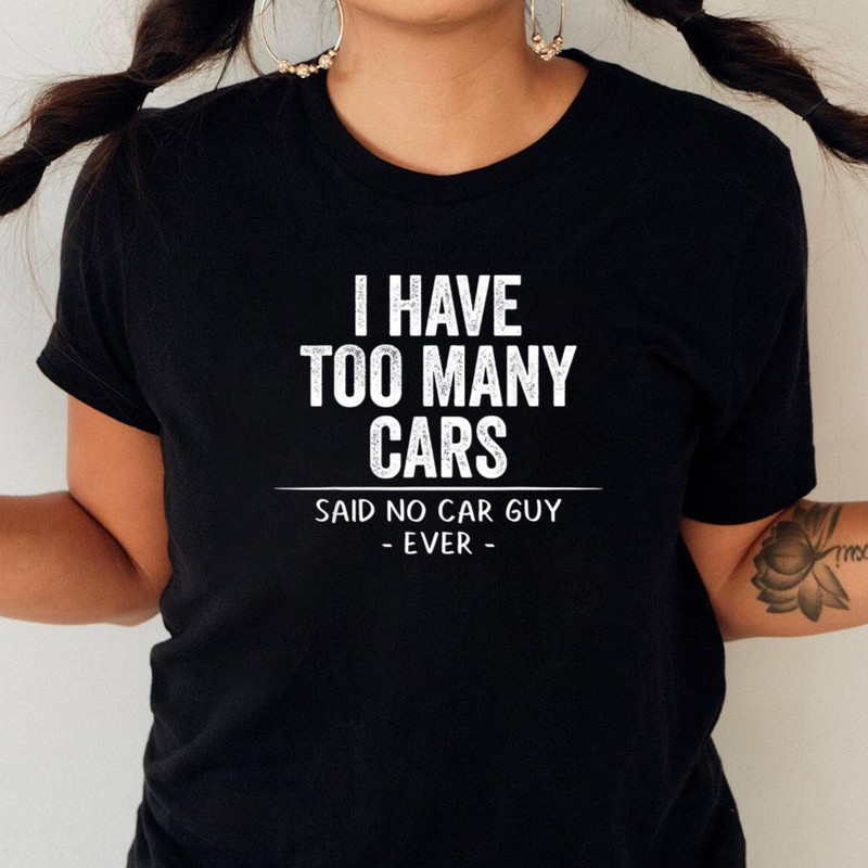 Funny Car Guy Present I Have Too Many Cars Said No Car Guy  PNG, Mcqueen PNG, Lightning Mcqueen Digital Png Files_T-Shirt_File PNG.jpg