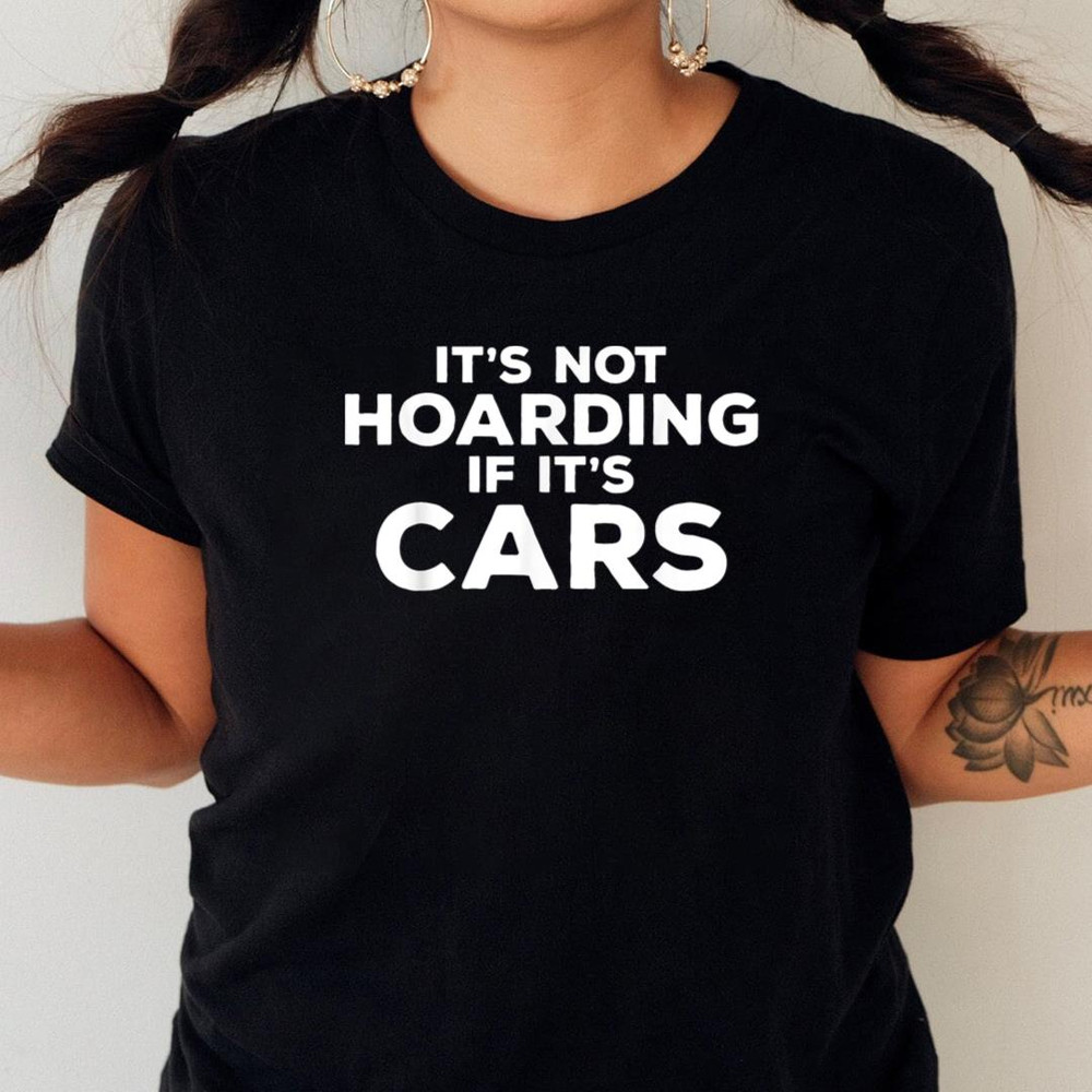 It'S Not Hoarding If It'S Cars Funny Car Guy Car Enthusiast  PNG, Mcqueen PNG, Lightning Mcqueen Digital Png Files_T-Shirt_File PNG.jpg